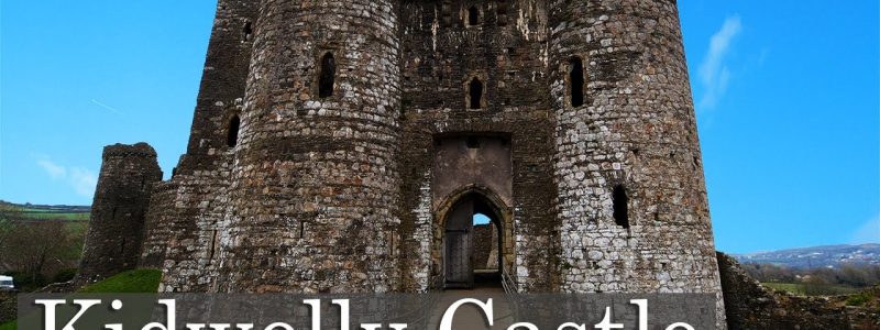 Kidwelly Castle – Norman Stronghold, Filmset and Scenic Ruin